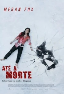Até a Morte - Sobreviver É a Melhor Vingança