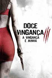 Doce Vingança 3: A Vingança é Minha