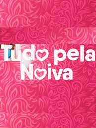 Tudo pela Noiva