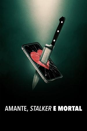 Capa do filme Amante, Stalker e Mortal