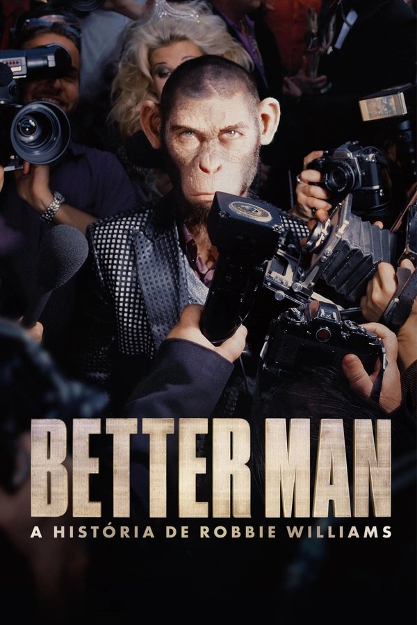 Capa do filme Better Man: A História de Robbie Williams